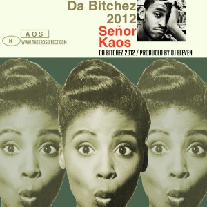 Senor Kaos - Da Bitchez 2012