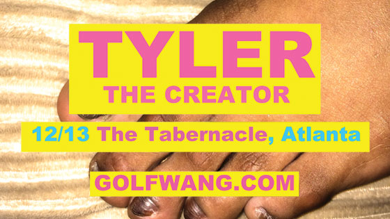 Tyler, The Creator | Saturday, December 13th | The Tabernacle | Doors at 8:00pm Show at 9:00pm | General admission: This is an All Ages event.