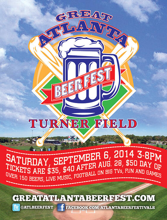 Great Atlanta Beer Fest at Turner Field | Saturday, September 6, 2014 3pm-8pm | 200+ Beers, Live Music, College Football on big TVs, and additional fun and games |Tickets: $35 advance, $40 after August 28, $50 day of event  