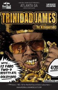 Creative Loafing and Red Bull Sound Select present Trinidad James w/ Two-9, Scotty ATL, $2 Fabo, and GoldYard live at The Masquerade!