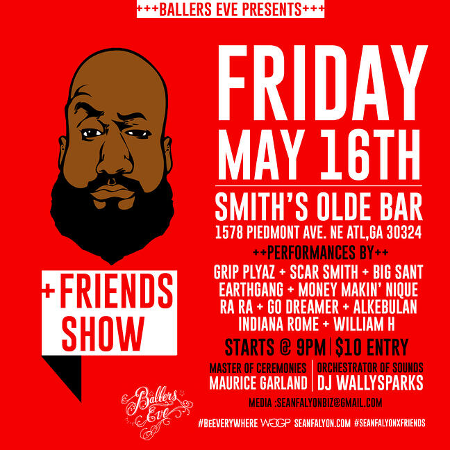 Ballers Eve & Sean Falyon Present: Sean Falyon + Friends Show at Smith's Olde Bar, Friday, May 16th!! Starts at 9pm | $10 Entry | 1578 Piedmont Avenue NE, ATL, GA, 30324